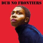Adrian Sherwood Presents – Dub No Frontiers