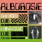 Alborosie – Shengen Dub / Embryonic Dub