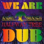 Andru Branch & Halfway Tree – We Are Dub