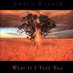 Andru Branch – What If I Told You
