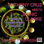 Anthony Cruz Meets Bionic Clarke – Some Like It High Riddim