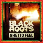 Black Roots – Ghetto Feel