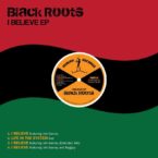 Black Roots – I Believe EP