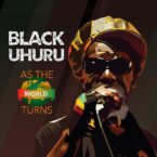 Black Uhuru – As The World Turns