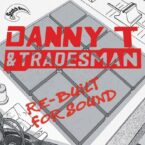 Danny T & Tradesman – Rebuilt For Sound