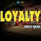 Delly Ranx – Loyalty EP
