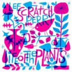 Lee Scratch Perry – Life Of The Plants EP