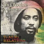 Taj Weekes & Adowa – To All My Relations