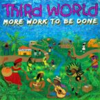 Third World – More Work To Be Done